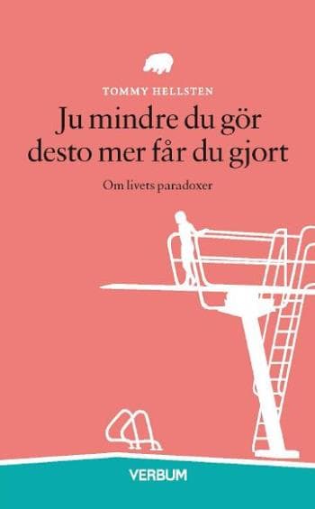 Ju Mindre Du Gör Desto Mer Får Du Gjort - Om Livets Paradoxer (Bok)