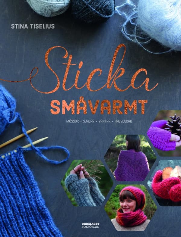 Sticka Småvarmt - Mössor, Sjalar, Vantar, Halsdukar (Bok)