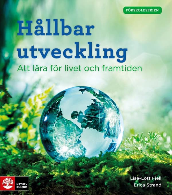 Hållbar Utveckling - Att Lära För Livet Och Framtiden (Bok)