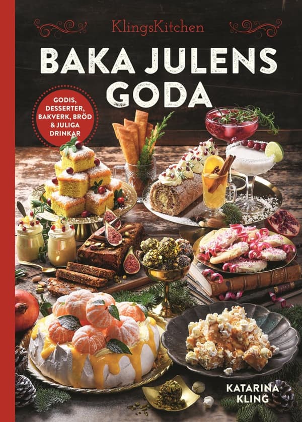 Baka Julens Goda - Godis, Desserter, Bakverk, Bröd & Juliga Drinkar (Bok)