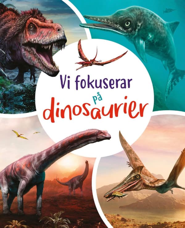 Vi Fokuserar På. Dinosaurier (Bok)