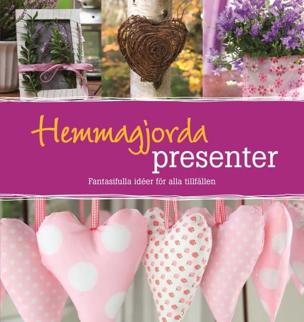 Hemmagjorda Presenter - Fantasifulla Idéer För Alla Tillfällen (Bok)