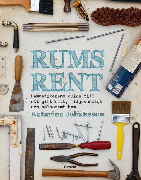 Rumsrent - Hemmafixarens Guide Till Ett Giftfritt, Miljövänligt Och Hälsosa (Bok)