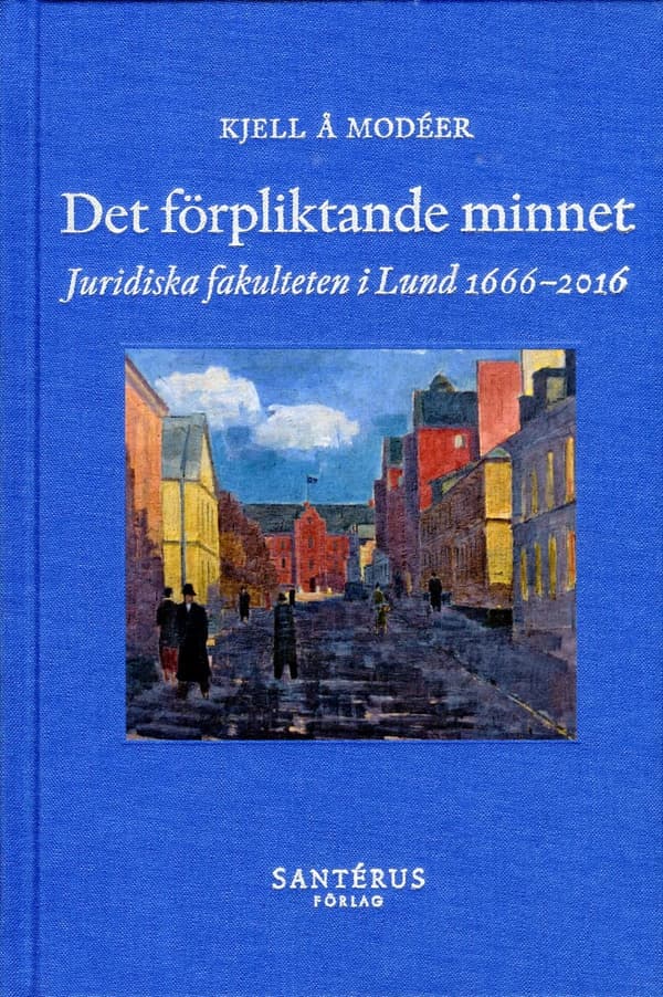 Det Förpliktande Minnet - Juridiska Fakulteten I Lund 1666-2016 (Bok)