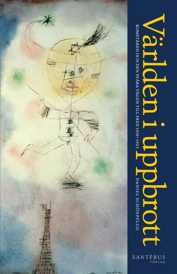Världen I Uppbrott - Kometåren Och Den Svåra Vägen Till Fred 1918-1923 (Bok)