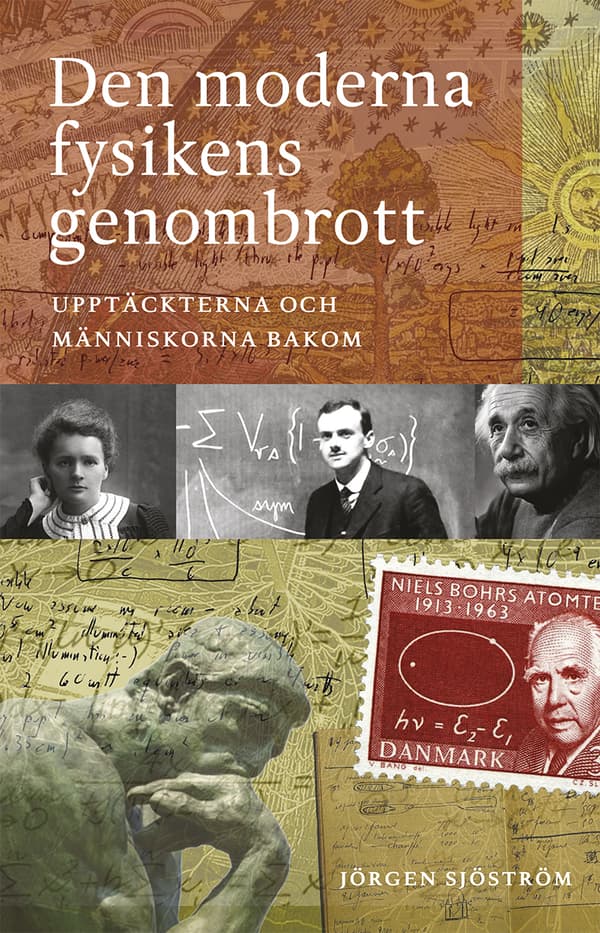 Den Moderna Fysikens Genombrott - Upptäckterna Och Människorna Bakom (Bok)