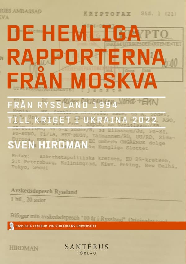 De Hemliga Rapporterna Från Moskva - Från Ryssland 1994 Till Kriget I Ukraina 2022 (Bok)