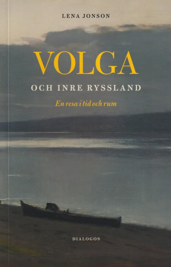 Volga Och Inre Ryssland - En Resa I Tid Och Rum (Bok)
