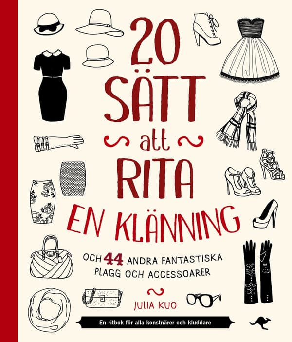20 Sätt Att Rita En Klänning - Och 44 Andra Fantastiska Plagg Och Accessoar (Bok)