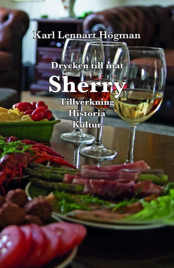 Sherry - Drycken Till Mat - Tillverkning, Historia, Kultur (Bok)