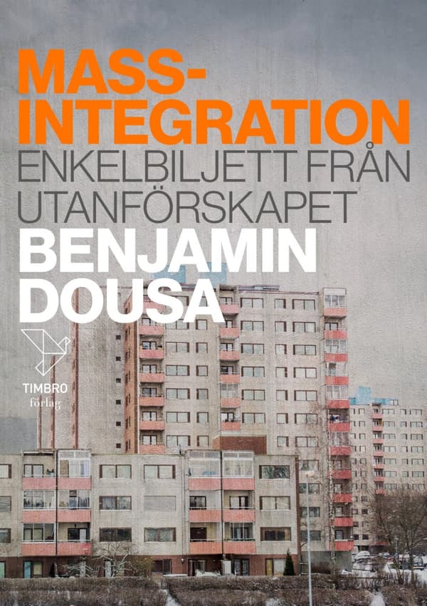 Massintegration - Enkelbiljett Från Utanförskapet (Bok)