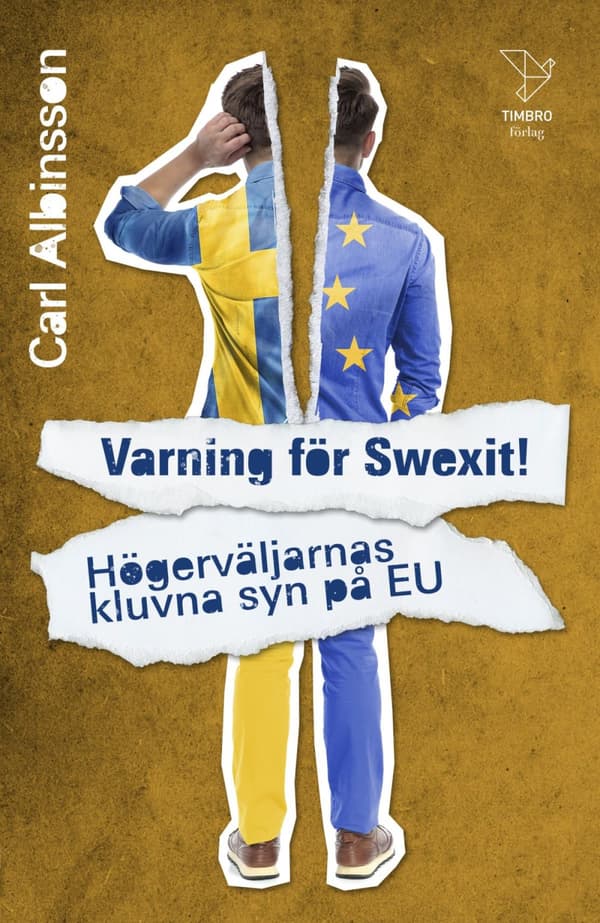 Varning För Swexit! Högerväljarnas Kluvna Syn På Eu (Bok)