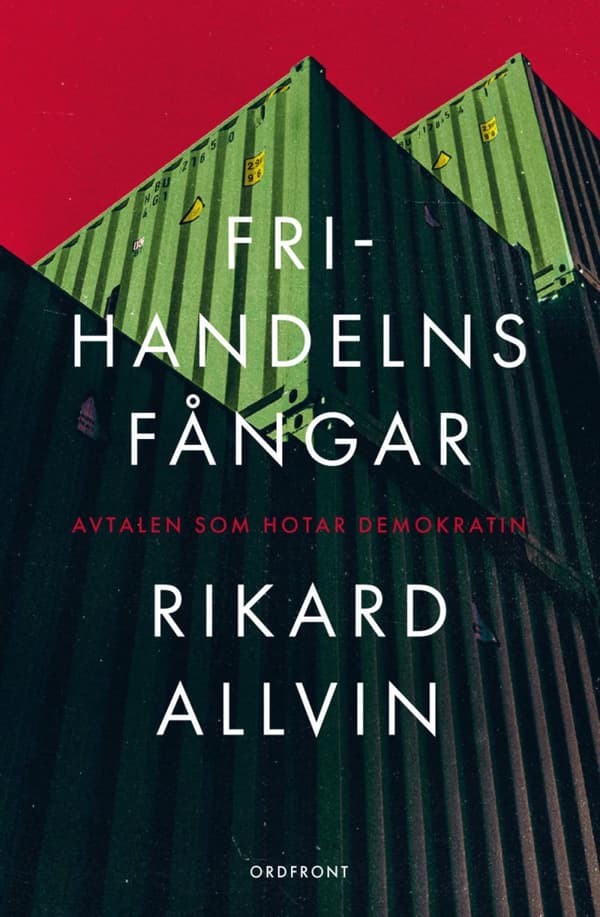 Frihandelns Fångar - Avtalen Som Hotar Demokratin (Bok)