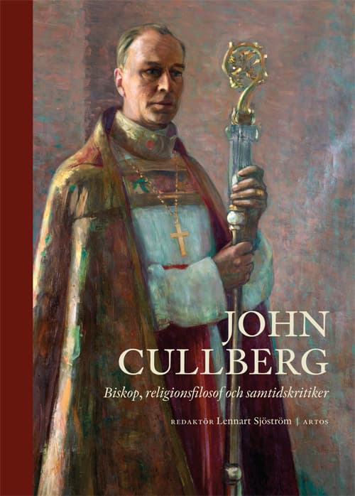 John Cullberg - Biskop, Religionsfilosof Och Samtidskritiker (Bok)