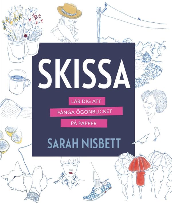 Skissa - Lär Dig Att Fånga Ögonblicket På Papper (Bok)