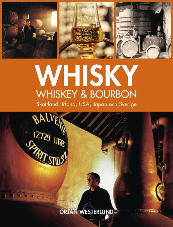 Whisky, Whiskey & Bourbon - Skottland, Irland, Usa, Japan Och Sverige (Bok)