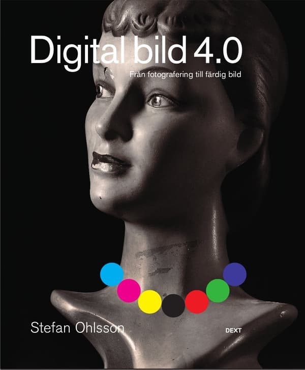 Digital Bild 4.0 - Från Fotografering Till Färdig Bild (Bok)