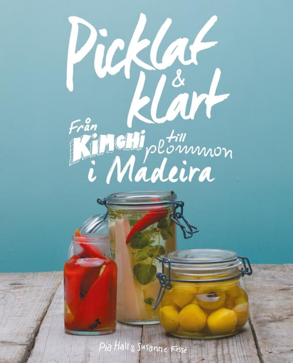 Picklat & Klart - Från Kimchi Till Plommon I Madeira (Bok)