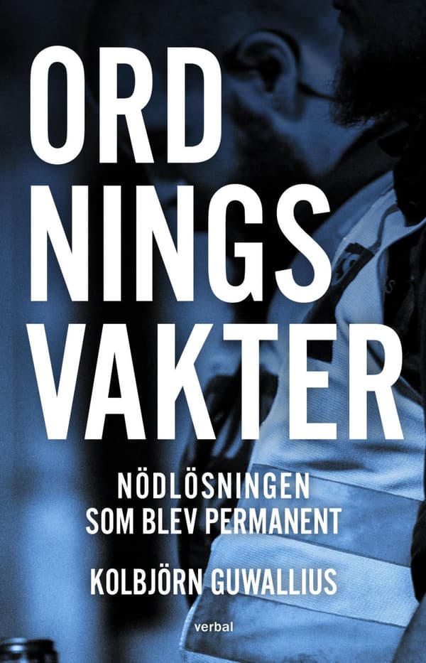 Ordningsvakter - Nödlösningen Som Blev Permanent (Bok)