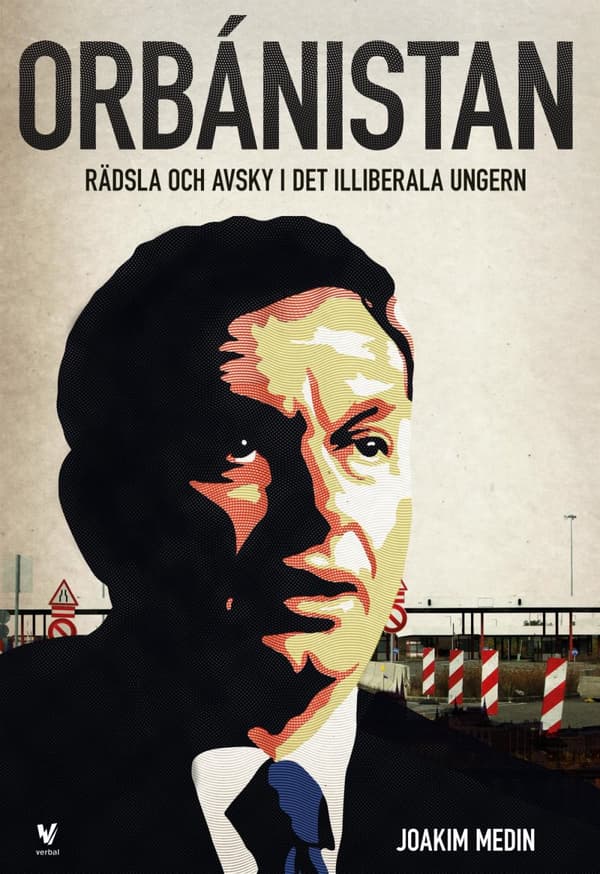 Orbánistan - Rädsla Och Avsky I Det Illiberala Ungern (Bok)