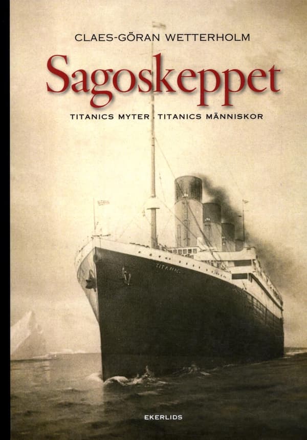 Sagoskeppet - Titanics Myter, Titanics Människor (Bok)