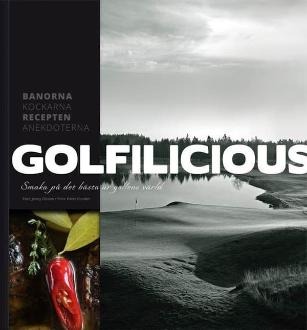 Golfilicious - Smaka På Det Bästa Ur Golfens Värld (Bok)