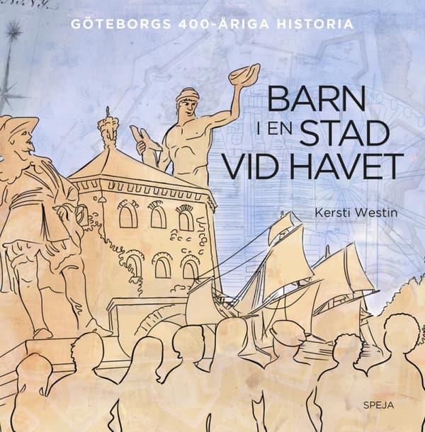 Barn I En Stad Vid Havet - Göteborgs 400-åriga Historia (Bok)