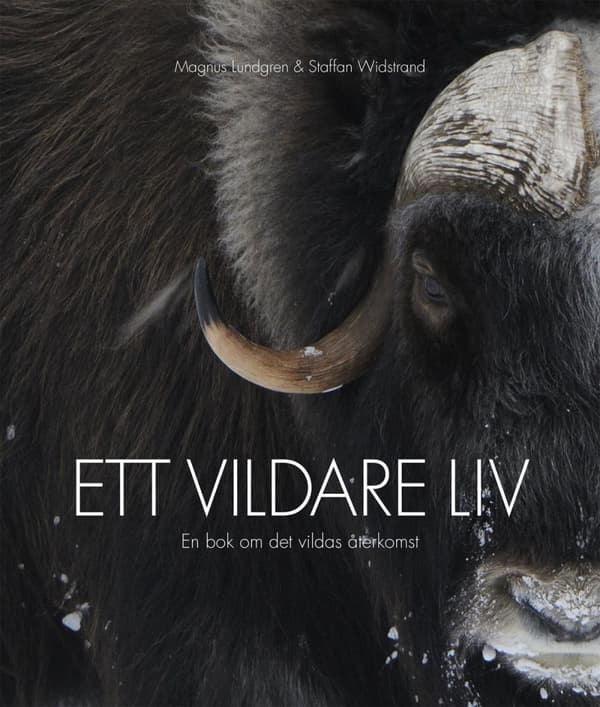 Ett Vildare Liv - En Bok Om Det Vildas Återkomst (Bok)