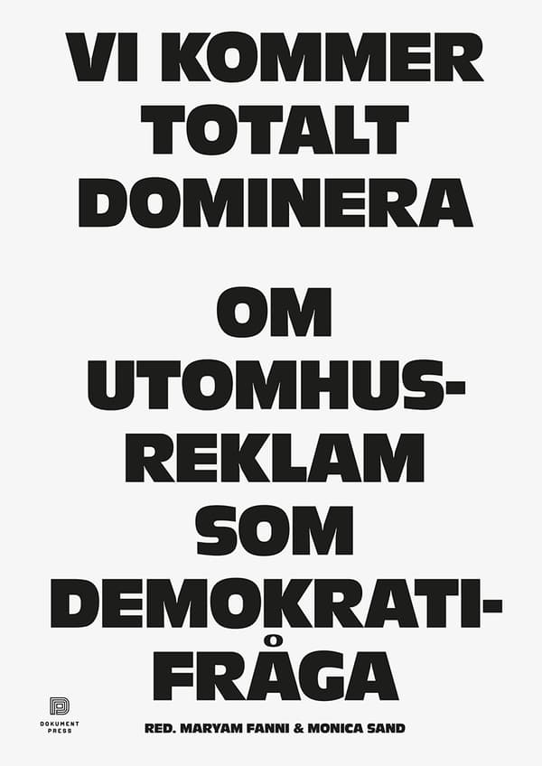 Vi Kommer Totalt Dominera - Om Utomhusreklam Som Demokratifråga (Bok)