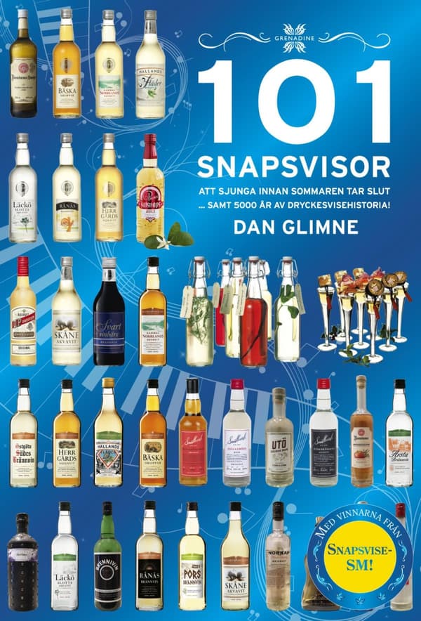 101 Snapsvisor - Att Sjunga Innan Sommaren Tar Slut Samt 5000 År Av Dryckesvisehistoria (Bok)