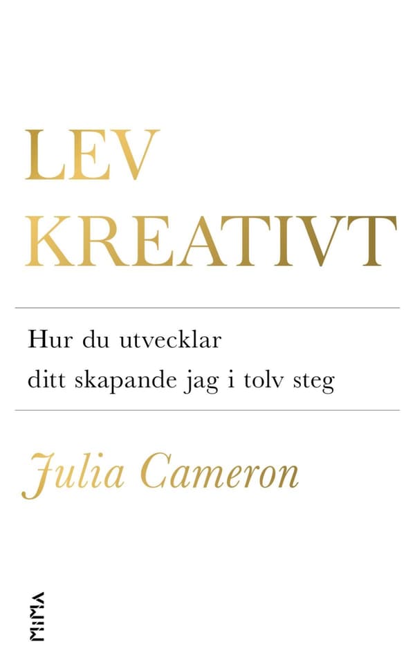 Lev Kreativt - Hur Du Utvecklar Ditt Skapande Jag I Tolv Steg (Bok)