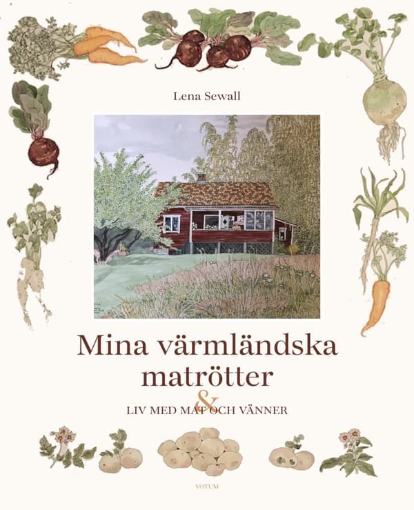 Mina Värmländska Matrötter - Ett Liv Med Mat Och Vänner (Bok)
