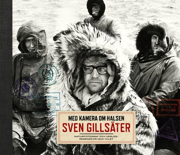 Med Kamera Om Halsen - Sven Gillsäter, Naturfotograf Och Världsresenär På 1900-talet (Bok)