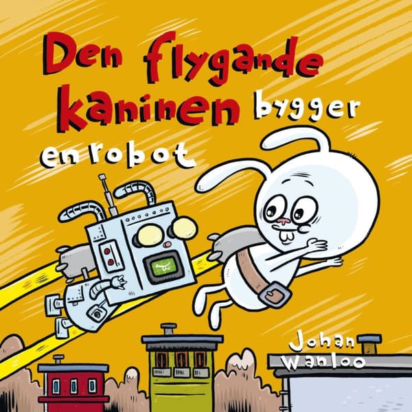 Den Flygande Kaninen Bygger En Robot (Bok)