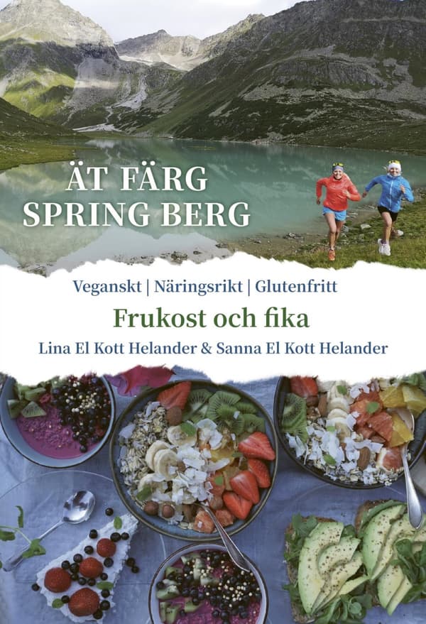Ät Färg Spring Berg - Frukost & Fika, Veganskt, Näringsrikt, Glutenfritt (Bok)