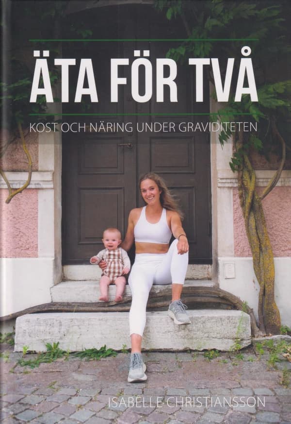 Äta För Två - Kost Och Näring Under Graviditeten (Bok)