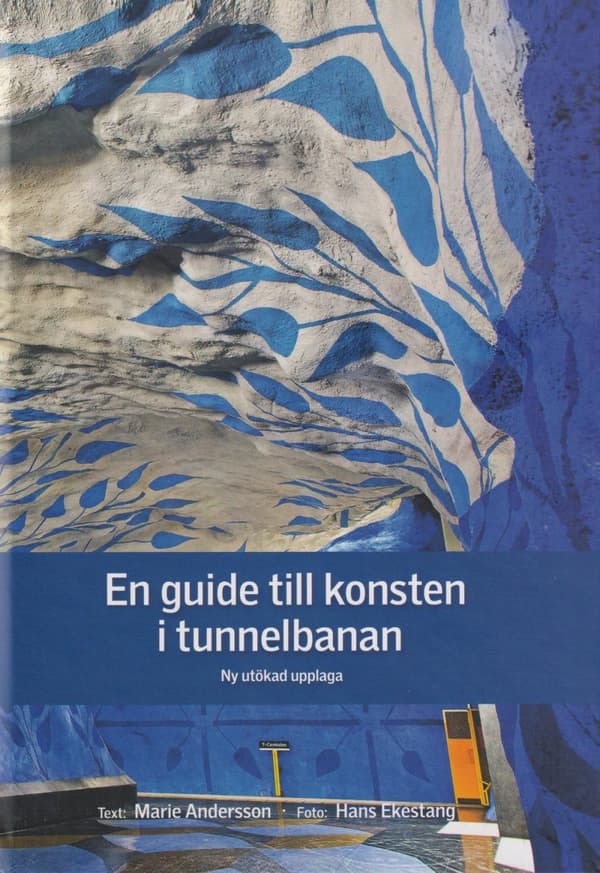 En Guide Till Konsten I Tunnelbanan Och Den Övriga Sl-trafiken (Bok)