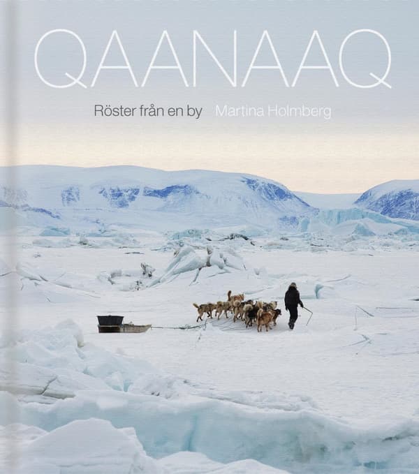 Qaanaaq - Röster Från En By (Bok)