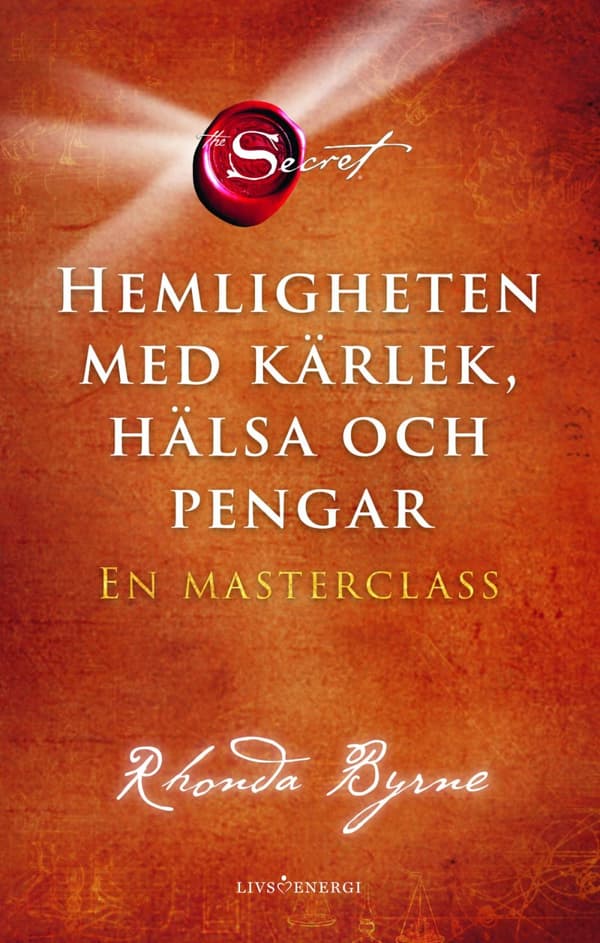 Hemligheten Med Kärlek, Hälsa Och Pengar - En Masterclass (Bok)