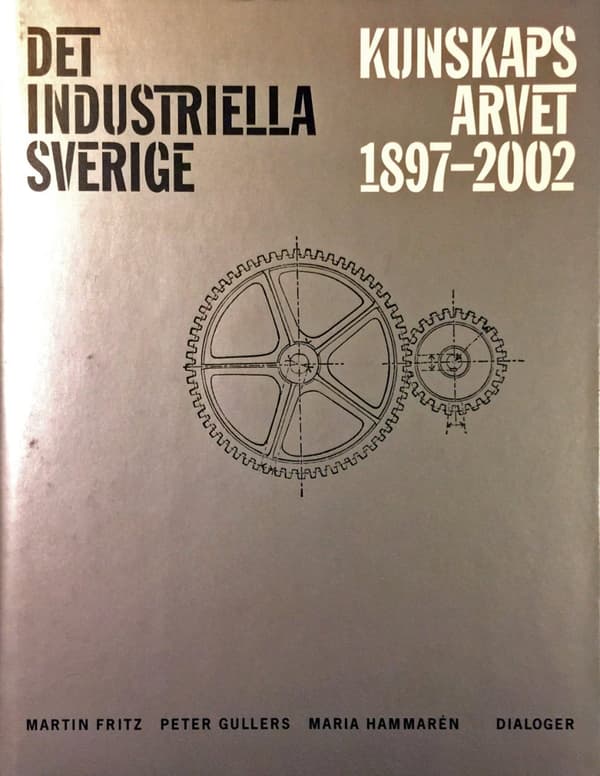 Det Industriella Sverige - Kunskapsarvet 1897-2002 (Bok)