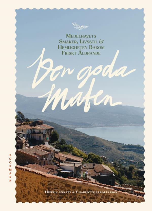 Den Goda Maten - Medelhavets Smaker, Livsstil & Hemligheten Bakom Friskt Åldrande (Bok)