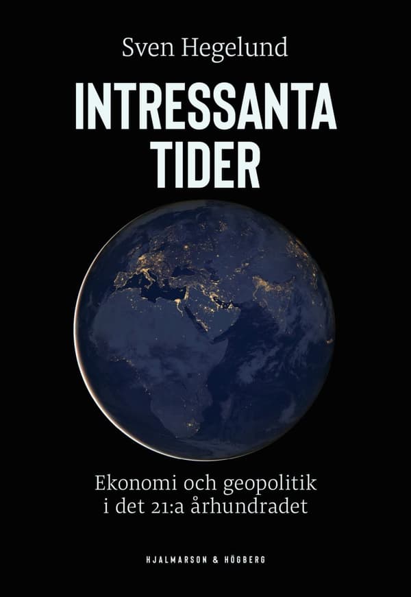 Intressanta Tider - Ekonomi Och Geopolitik I Det 21-a Århundradet (Bok)