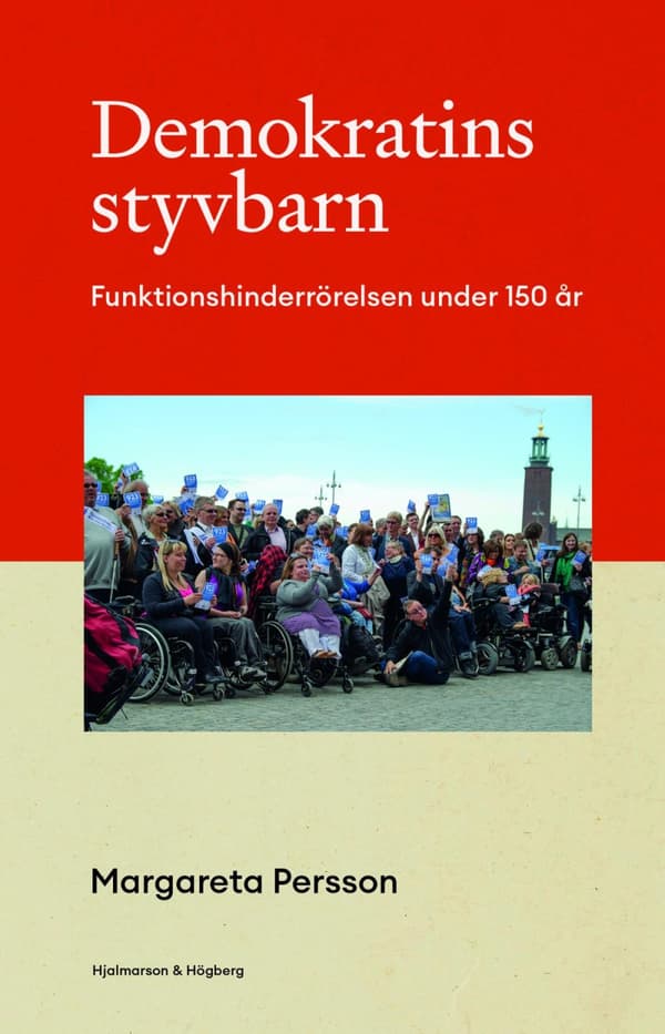 Demokratins Styvbarn - Funktionshinderrörelsen Under 150 År (Bok)