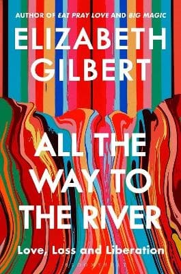 All The Way To The River (Bok)