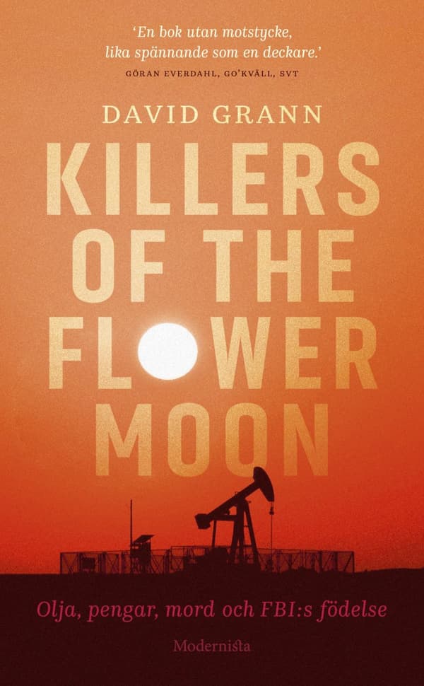 Killers Of The Flower Moon - Olja, Pengar, Mord Och Fbi-s Födelse (Bok)