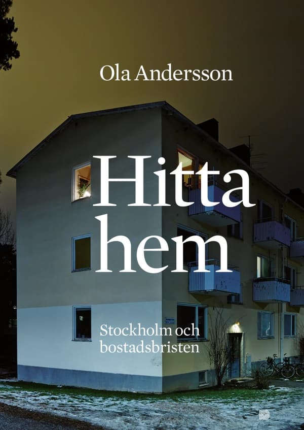 Hitta Hem - Stockholm Och Bostadsbristen (Bok)
