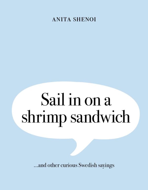 Sail In On A Shrimp Sandwich ...and Other Curious Swedish Sayings (Bok)