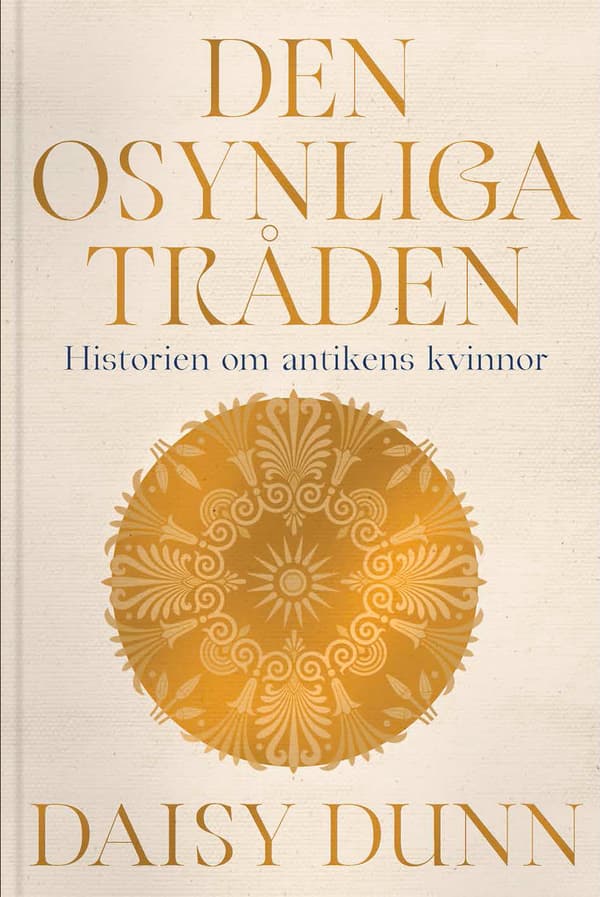 Den Osynliga Tråden- Historien Om Antikens Kvinnor (Bok)