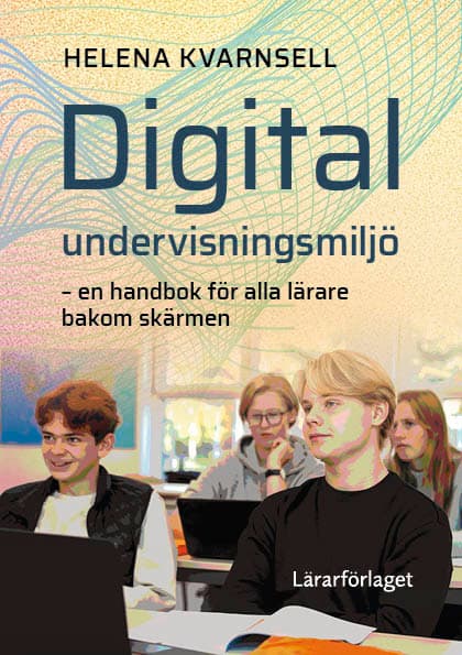 Digital Undervisningsmiljö - En Handbok För Alla Lärare Bakom Skärmen (Bok)