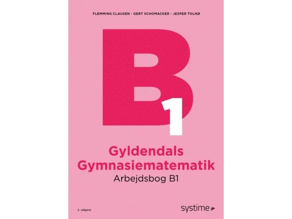 Gyldendals Gymnasiematematik Arbejdsbog B1 | Flemming Clausen;Gert Schomacker;Jesper Tolnø